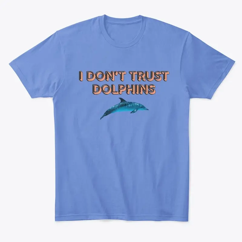 I Don't Trust Dolphins