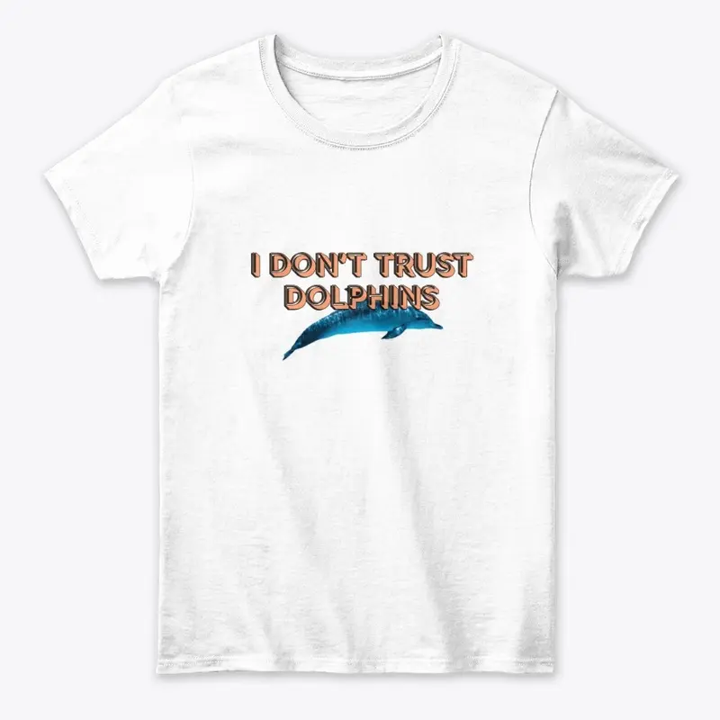 I Don't Trust Dolphins