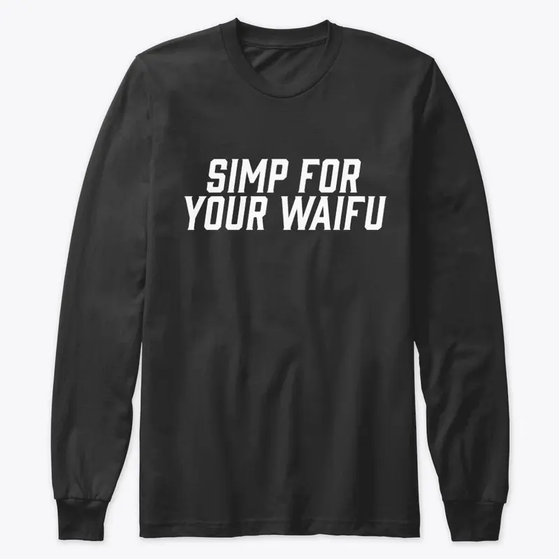 Simp For Your Waifu